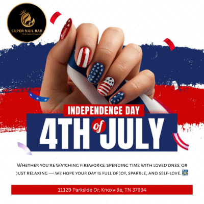 Happy July 4th | Super Nail Bar in Knoxville
