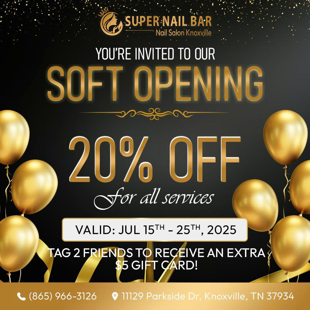 Soft Opening Super Nail Bar in Knoxville