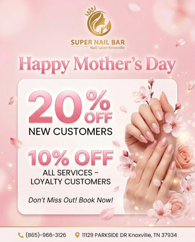 Happy Mother Day | Super Nail Bar Knoxville